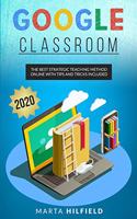 Google Classroom: The Best Strategic Teaching Method Online with Tips and Tricks Included