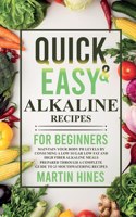 Quick And Easy Alkaline Recipes for Beginners