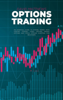 Options Trading: An Essential Guide To Making Money With Options Trading, Index Options, Binary Options And Stock Options Investing For Beginners