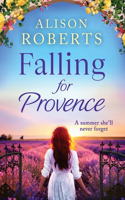 Falling for Provence: A gorgeous, escapist romance from Alison Roberts(1 A Year in France)