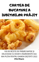 Cartea de Bucaturi a Iubitoilor PrĂjit