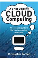 A Brief Guide to Cloud Computing