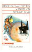 Professional Diver's Manual on Wet-Welding