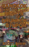 Bangkok and the Nights of Drunken Stupor