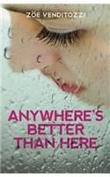 Anywhere's Better Than Here