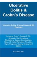 Ulcerative Colitis & Crohn's Disease. Ulcerative Colitis, Crohn's Disease & Ibs Treatment Including: Crohn's Disease & Ibs, Ayurveda, Diet, Symptoms, Medications, Causes, Complications, Natural & Herbal Remedies, Flare Ups, Signs, Diagnosis, Coping