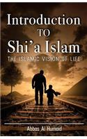Introduction to Shi'a Islam: The Islamic Vision of Life