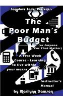 The Poor Man's Budget (Or Anyone For That Matter) Instructor's Manual