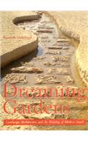 Dreaming Gardens: Landscape Architecture and the Making of Modern Israel