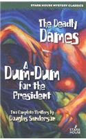 Deadly Dames / A Dum-Dum for the President