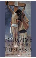 Forgive us our Trespasses