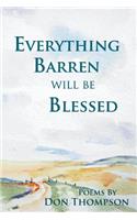 Everything Barren Will Be Blessed