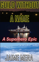 Guild Without a Name, A Superhero Epic