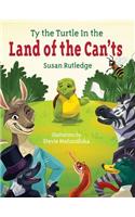 Ty the Turtle In the Land of the Can'ts