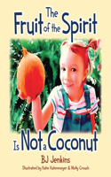 Fruit of the Spirit is Not a Coconut