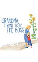Grandma, I Want to Be the Boss