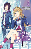 Last Round Arthurs, Vol. 5 (Light Novel)