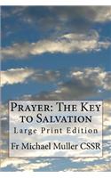 Prayer: The Key to Salvation: Large Print Edition