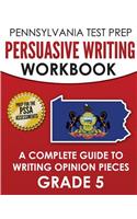 PENNSYLVANIA TEST PREP Persuasive Writing Workbook
