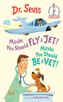 Maybe You Should Fly a Jet! Maybe You Should Be a Vet!: (Beginner Books(r))