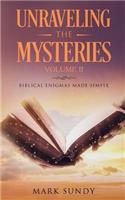 Unraveling the Mysteries: Biblical Enigmas Made Simple Volume II