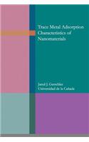 Trace metal adsorption characteristics of nanomaterials