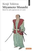 Miyamoto Musashi . Ma+tre de Sabre Japonais Du Xviie Si'cle. L'Homme Et L'Oeuvre, Mythe Et R'Alit'