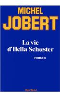 Vie D'Hella Schuster (La): (6007884 Romans, Nouvelles, Recits (Domaine Francais))