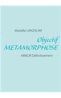 Objectif Metamorphose: Mincir Définitivement(French)