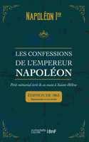 Les Confessions de l'Empereur Napoléon: Petit Mémorial Écrit de Sa Main À Sainte-Hélène