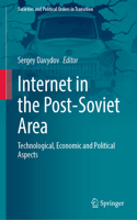 Internet in the Post-Soviet Area: Technological, Economic and Political Aspects