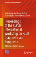 Proceedings of the Tepen International Workshop on Fault Diagnostic and Prognostic