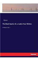 The Black Squire; Or, a Lady's Four Wishes