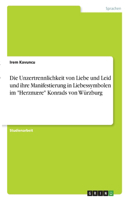 Unzertrennlichkeit von Liebe und Leid und ihre Manifestierung in Liebessymbolen im "Herzmære" Konrads von Würzburg