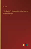 The Student's Compendium of the Book of Common Prayer