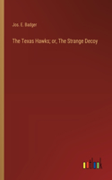 Texas Hawks; or, The Strange Decoy
