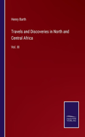 Travels and Discoveries in North and Central Africa