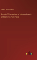 Report of Observations of Injurious Insects and Common Farm Pests