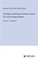 Papers and Writings of Abraham Lincoln; The Lincoln-Douglas Debates