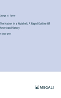 Nation in a Nutshell; A Rapid Outline Of American History