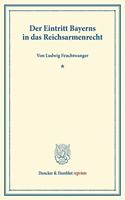 Der Eintritt Bayerns in Das Reichsarmenrecht
