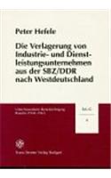 Die Verlagerung Von Industrie- Und Dienstleistungsunternehmen Aus Der Sbz/Ddr Nach Westdeutschland Unter Besonderer Beruecksichtigung Bayerns (1945-1961)