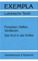 Forschen, Helfen, Verdienen: Der Arzt in Der Antike. Ein Kurs Fur Den Lateinunterricht Der 10.-12. Jahrgangsstufe. Texte Mit Erlauterungen, Arbeitsauftrage Und Begleittexte