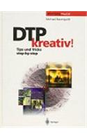 Dtp Kreativ!: Tips Und Tricks Step-By-Step(Edition Page)