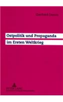 Ostpolitik und Propaganda im Ersten Weltkrieg