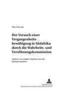 Versuch Einer Vergangenheitsbewaeltigung in Suedafrika Durch Die Wahrheits- Und Versoehnungskommission