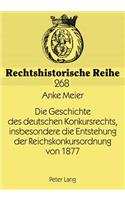 Geschichte des deutschen Konkursrechts, insbesondere die Entstehung der Reichskonkursordnung von 1877