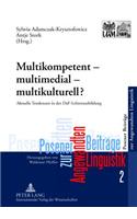 Multikompetent - Multimedial - Multikulturell?