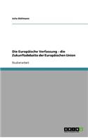 Die Europäische Verfassung - die Zukunftsdebatte der Europäischen Union