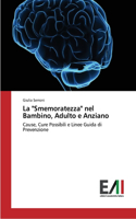 La Smemoratezza nel Bambino, Adulto e Anziano